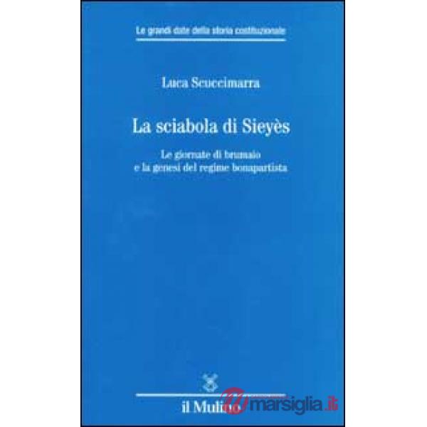 Sciabola di Sieyès. Le giornate di brumaio e la genesi del regime bonapartista (