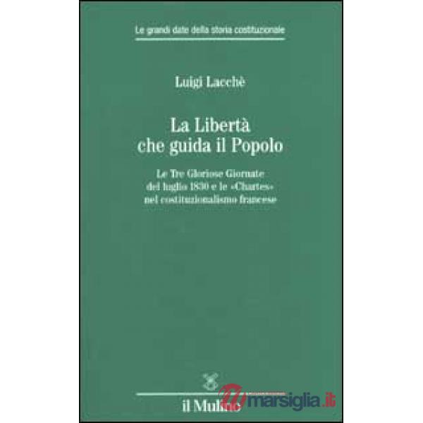 Libertà che guida il popolo. Le tre Gloriose Giornate del luglio 1830 e le «Char