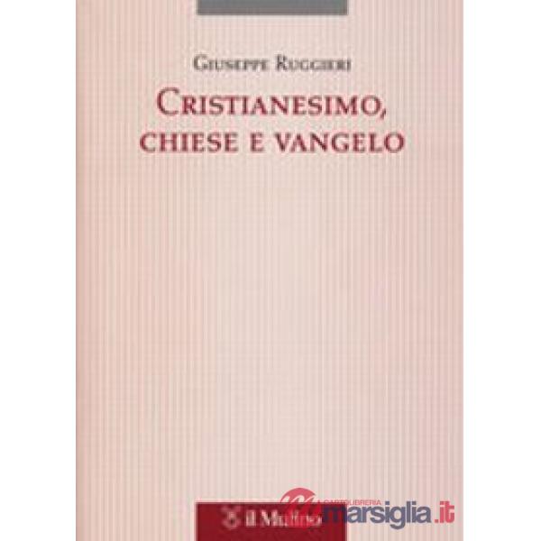 Cristianesimo, Chiese e vangelo