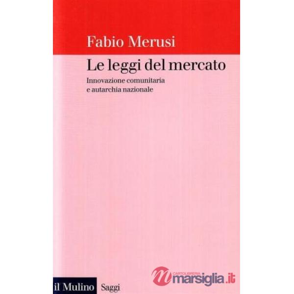 Leggi del mercato. Innovazione comunitaria e autarchia nazionale (Le)
