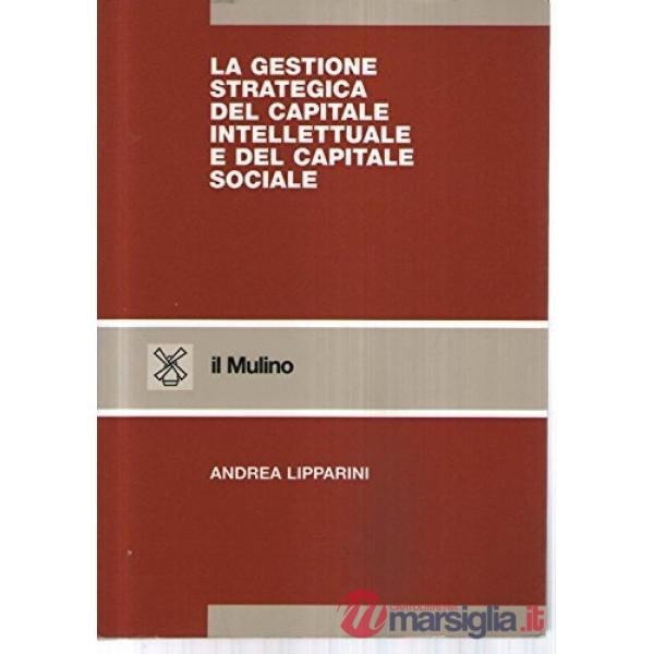Gestione strategica del capitale intellettuale e del capitale sociale (La)