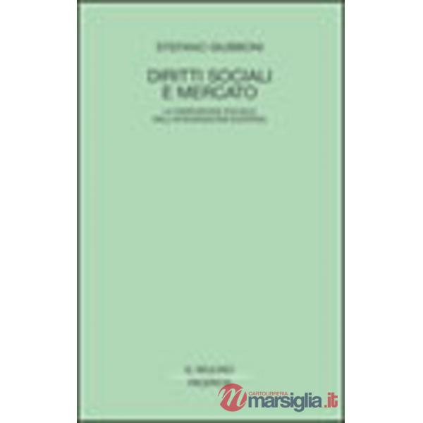 Diritti sociali e mercato. La dimensione sociale della integrazione europea