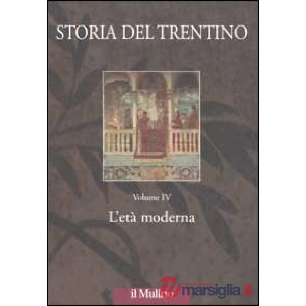 Storia del Trentino. Vol. 4: L'età moderna (2 tomi)