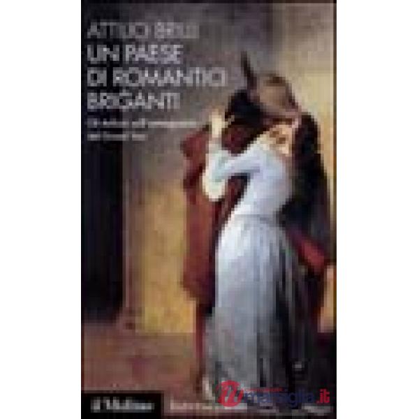 Paese di romantici briganti. Gli italiani nell'immaginario del Grand Tour (Un)