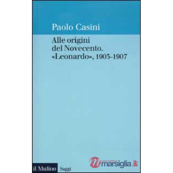 Alle origini del Novecento. «Leonardo» 1903-1907