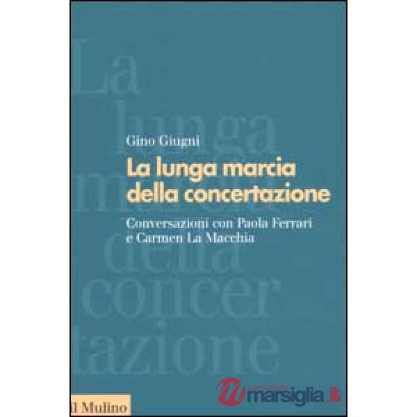 Lunga marcia della concertazione. Conversazioni con Paola Ferrari e Carmen La Ma