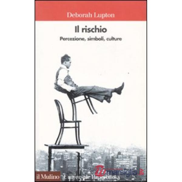 Rischio. Percezione, simboli, culture (Il)