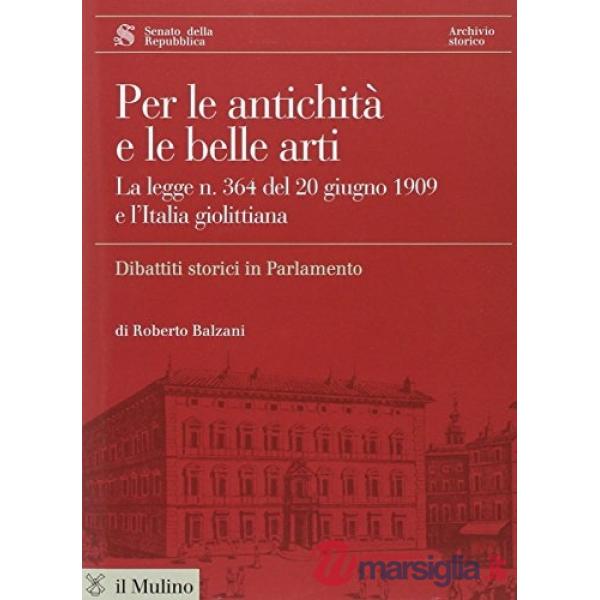 Per le antichità e le belle arti. La legge n. 364 del 20 giugno 1909 e l'Italia 