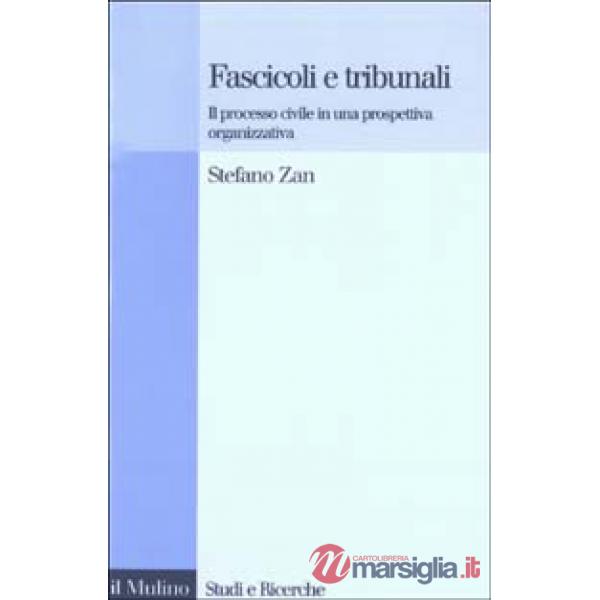 Fascicoli e tribunali. Il processo civile in una prospettiva organizzativa
