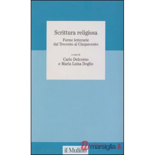 Scrittura religiosa. Forme letterarie dal Trecento al Cinquecento