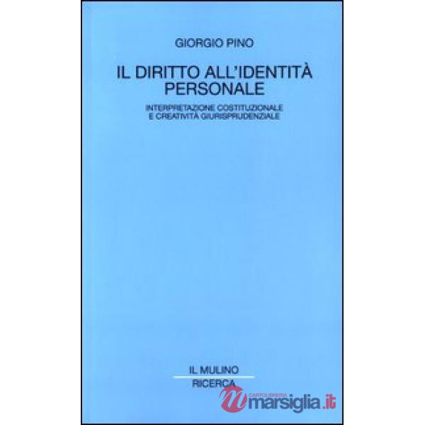 Diritto all'identità personale. Interpretazione costituzionale e creatività giur