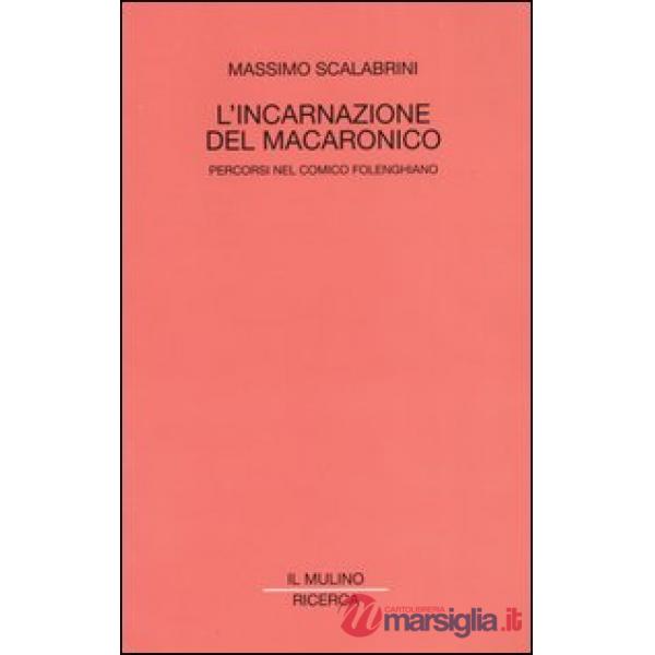 Incarnazione del macaronico. Percorsi nel comico folenghiano (L')
