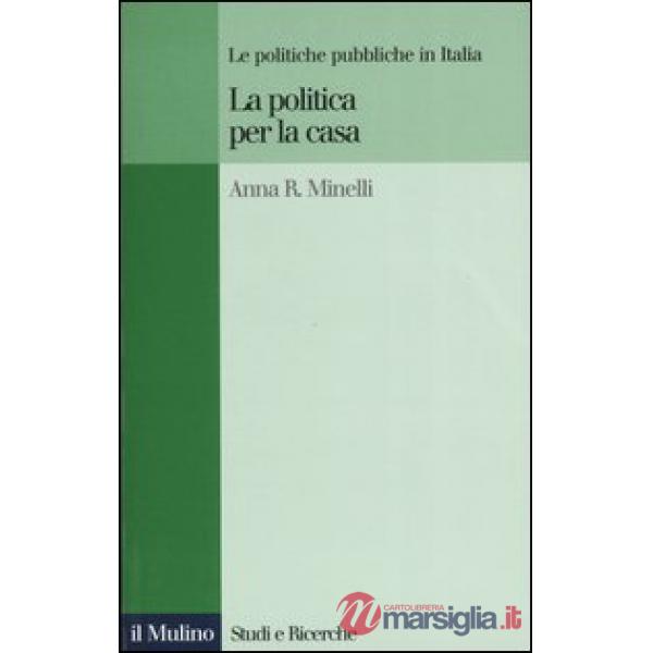 Politica per la casa. Le politiche pubbliche in Italia (La)