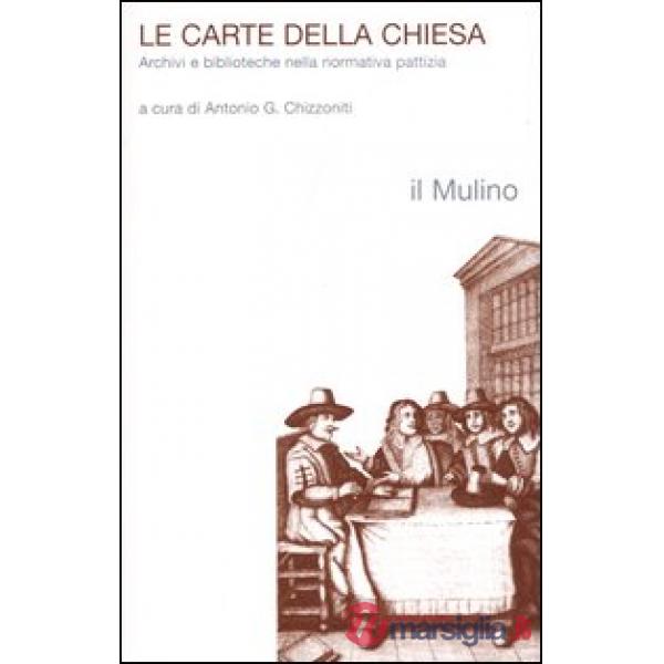 Carte della chiesa. Archivi e biblioteche nella normativa pattizia (Le)