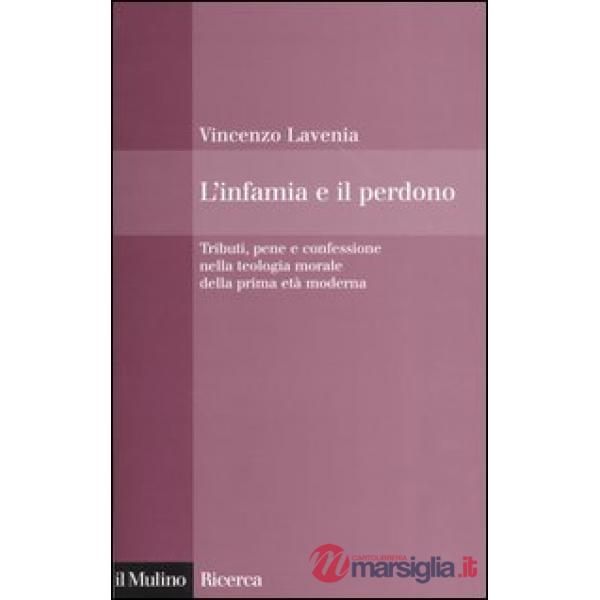 Infamia e il perdono. Tributi, pene e confessione nella teologia morale della pr