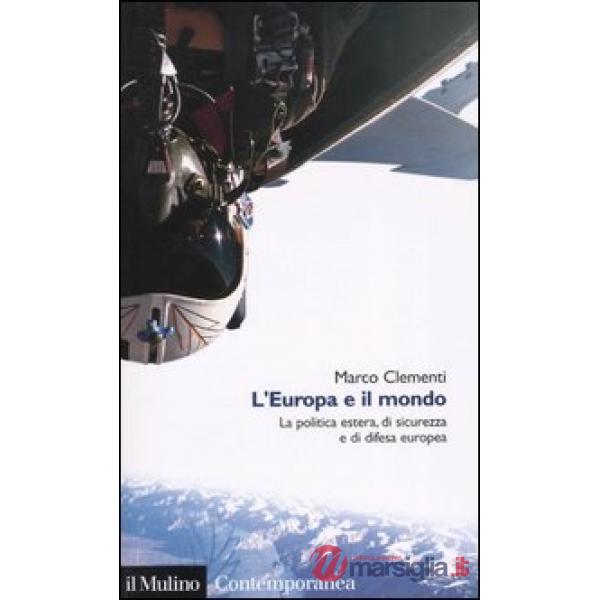 Europa e il mondo. La politica estera, di sicurezza e di difesa europea (L')