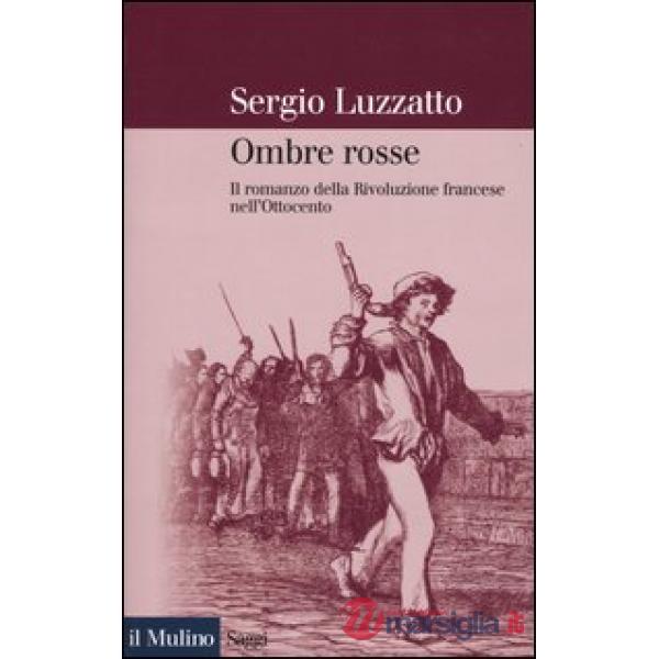 Ombre rosse. Il romanzo della Rivoluzione francese nell'Ottocento