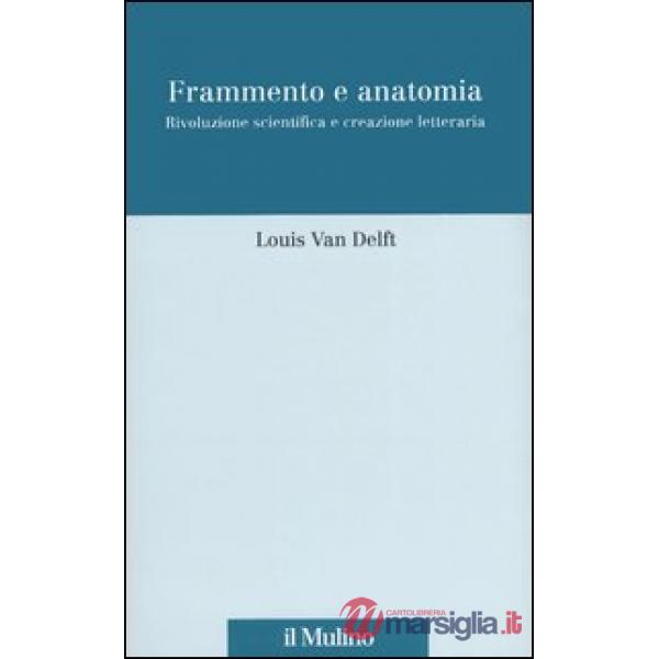 Frammento e anatomia. Rivoluzione scientifica e creazione letteraria