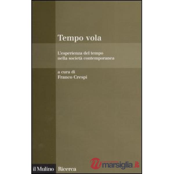 Tempo vola. L'esperienza del tempo nella società contemporanea