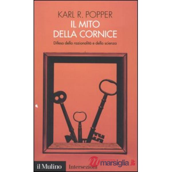 Mito della cornice. Difesa della razionalità e della scienza (Il)