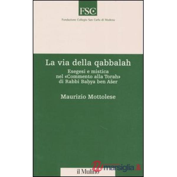 Via della qabbalah. Esegesi e mistica nel «Commento alla Torah» di Rabbi Bahya b