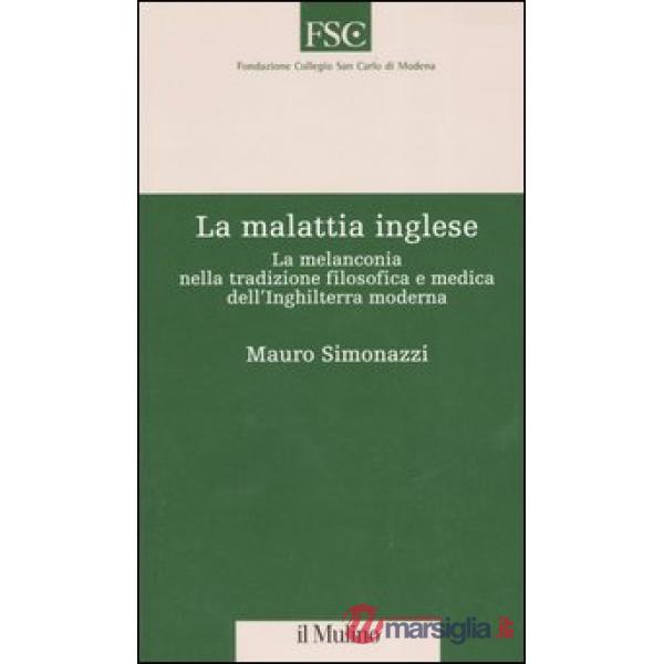 Malattia inglese. La melanconia nella tradizione filosofica e medica dell'Inghil