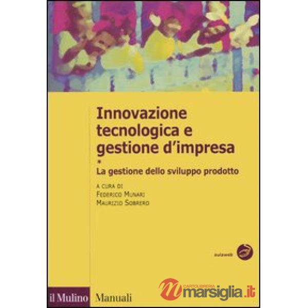 Innovazione tecnologica e gestione d'impresa. Vol. 1: La gestione dello sviluppo