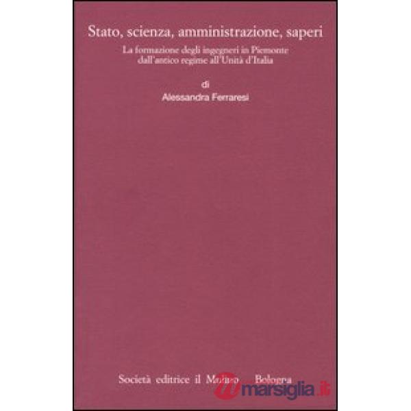 Stato, scienza, amministrazione, saperi. La formazione degli ingegneri in Piemon