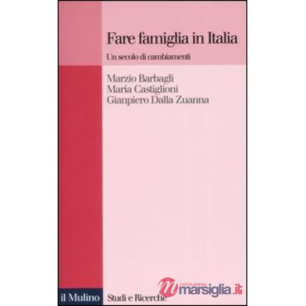 Fare famiglia in Italia. Un secolo di cambiamenti