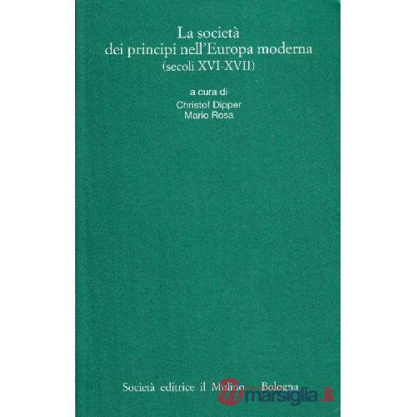 Società dei principi nell'Europa moderna (secoli XVI-XVII) (La)