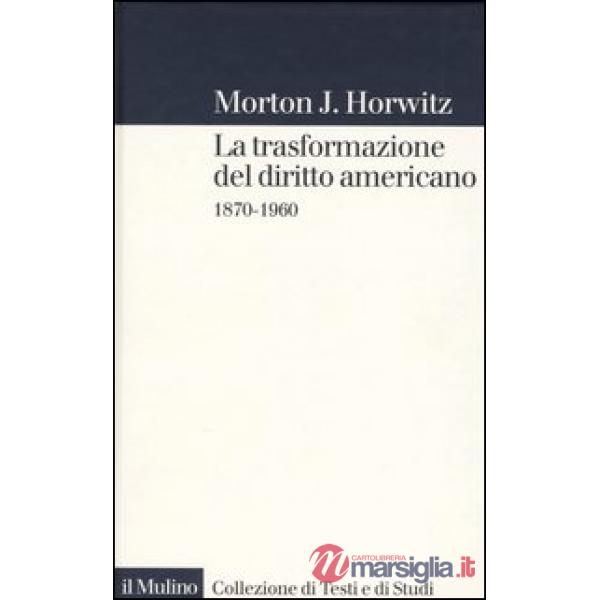 Trasformazione del diritto americano. 1870-1960 (La)