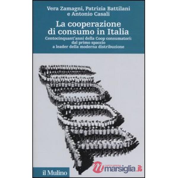Cooperazione di consumo in Italia. Centocinquant'anni della Coop consumatori: da