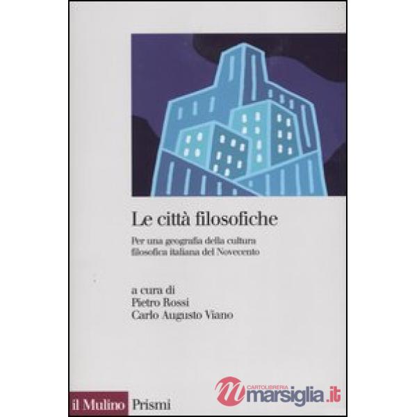 Città filosofiche. Per una geografia della cultura filosofica italiana del Novec