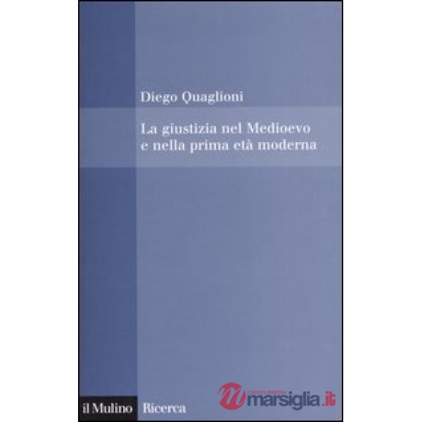 Giustizia nel Medioevo e nella prima età moderna (La)