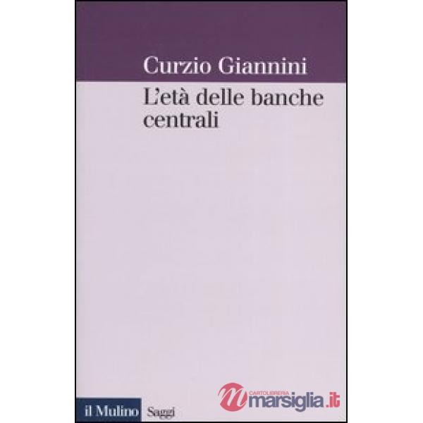 Età delle banche centrali. Forme e governo della moneta fiduciaria in una prospe