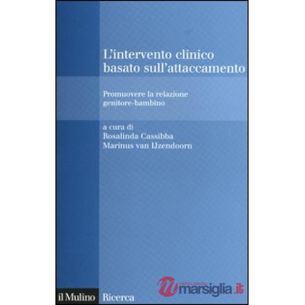 Intervento clinico basato sull'attaccamento. Promuovere la relazione genitore-ba