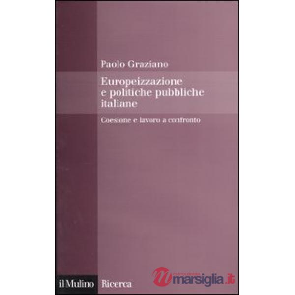 Europeizzazione delle politiche pubbliche italiane. Coesione e lavoro a confront