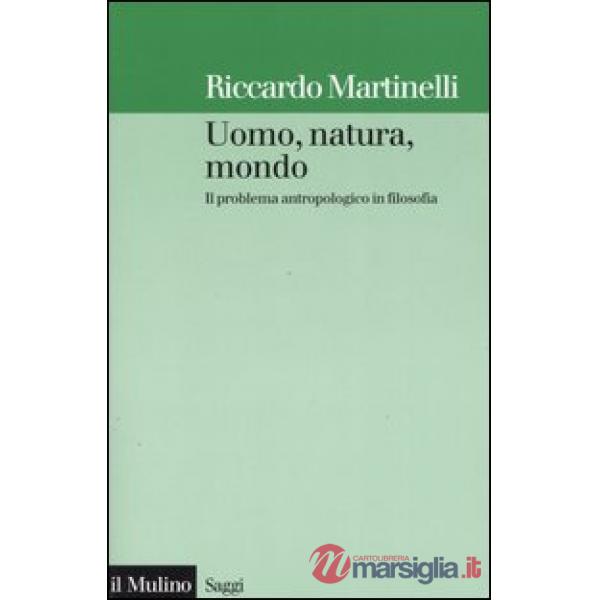 Uomo, natura, mondo. Il problema antropologico in filosofia