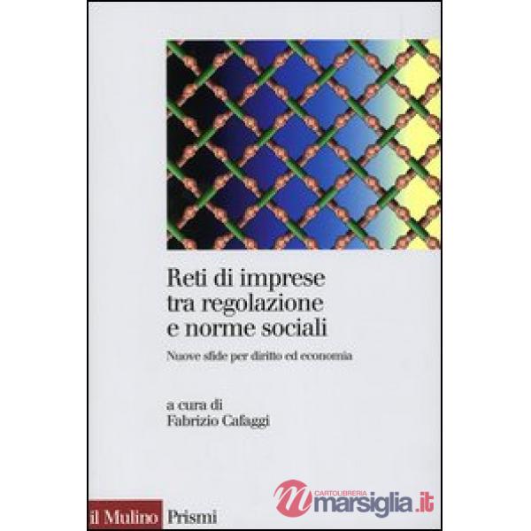 Reti di imprese tra regolazione e norme sociali. Nuove sfide per diritto ed econ