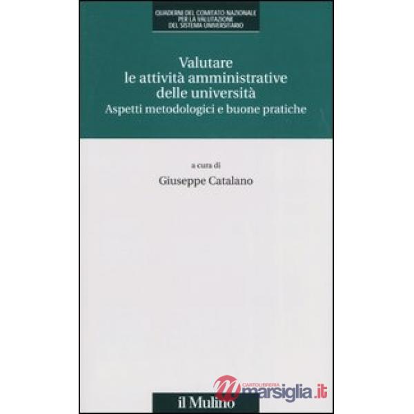 Valutare le attività amministrative delle università. Aspetti metodologici e buo