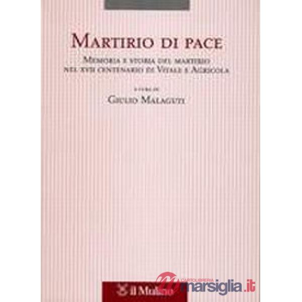 Martirio di pace. Memoria e storia del martirio nel XVII centenario di Vitale e 
