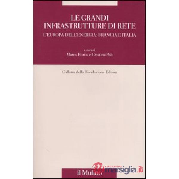 Grandi infrastrutture di rete. L'Europa dell'energia: Francia e Italia (Le)