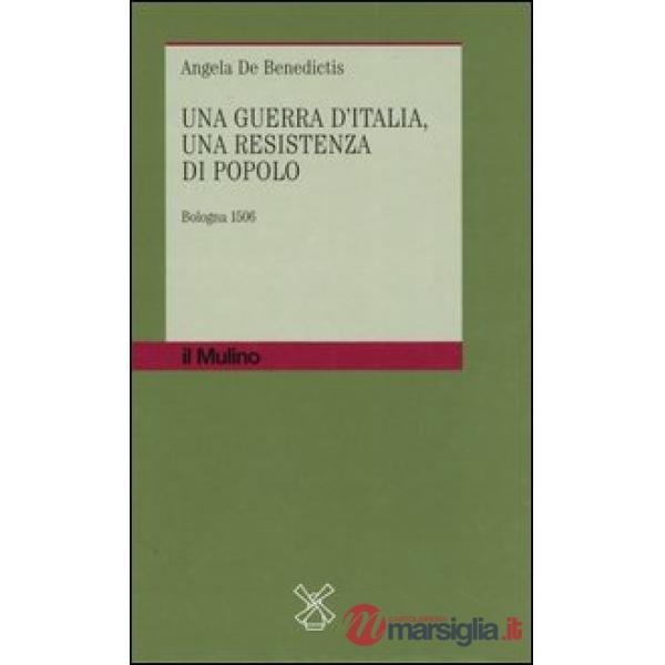 Guerra d'Italia, una resistenza di popolo. Bologna 1506 (Una)