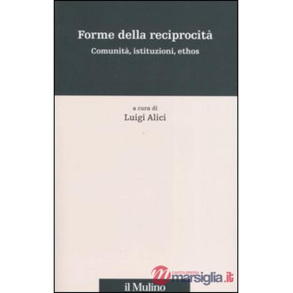 Forme della reciprocità. Comunità, istituzioni, ethos