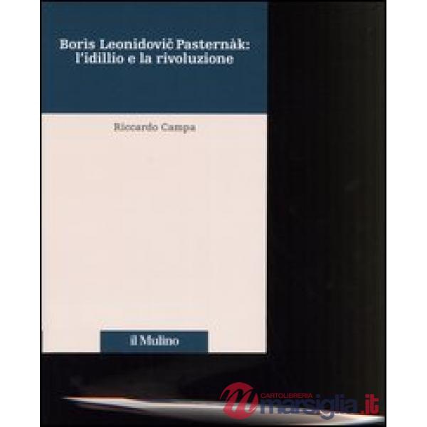 Borìs Leonidovic Pasternàk: l'idillio e la rivoluzione