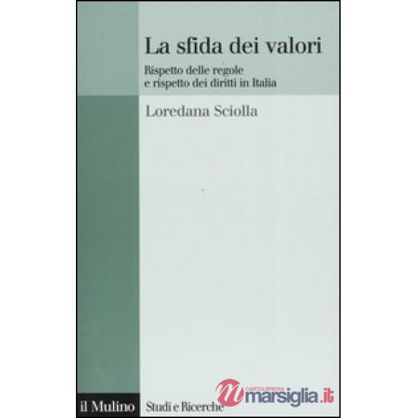 Sfida dei valori. Rispetto delle regole e rispetto dei diritti in Italia (La)