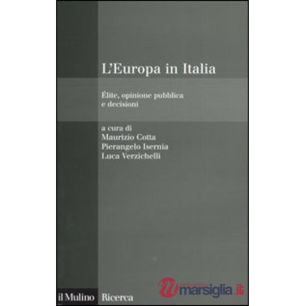 Europa in Italia. Élite, opinione pubblica e decisioni (L')