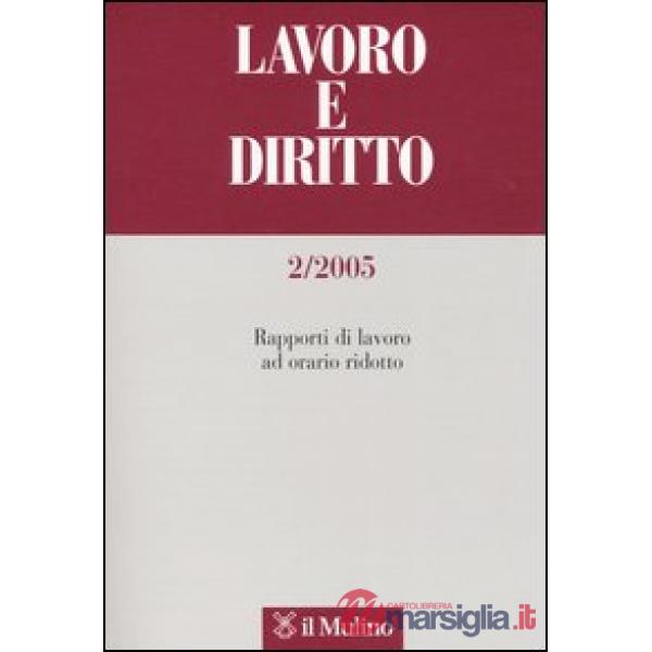 Lavoro e diritto n. 2/05. Lavori a tempo ridotto