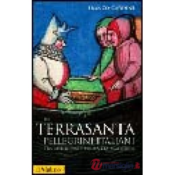 In Terrasanta. Pellegrini italiani dal Medioevo e prima età moderna