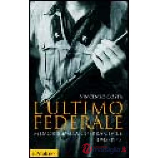 Ultimo federale. Memorie della guerra civile (1943-1945) (L')